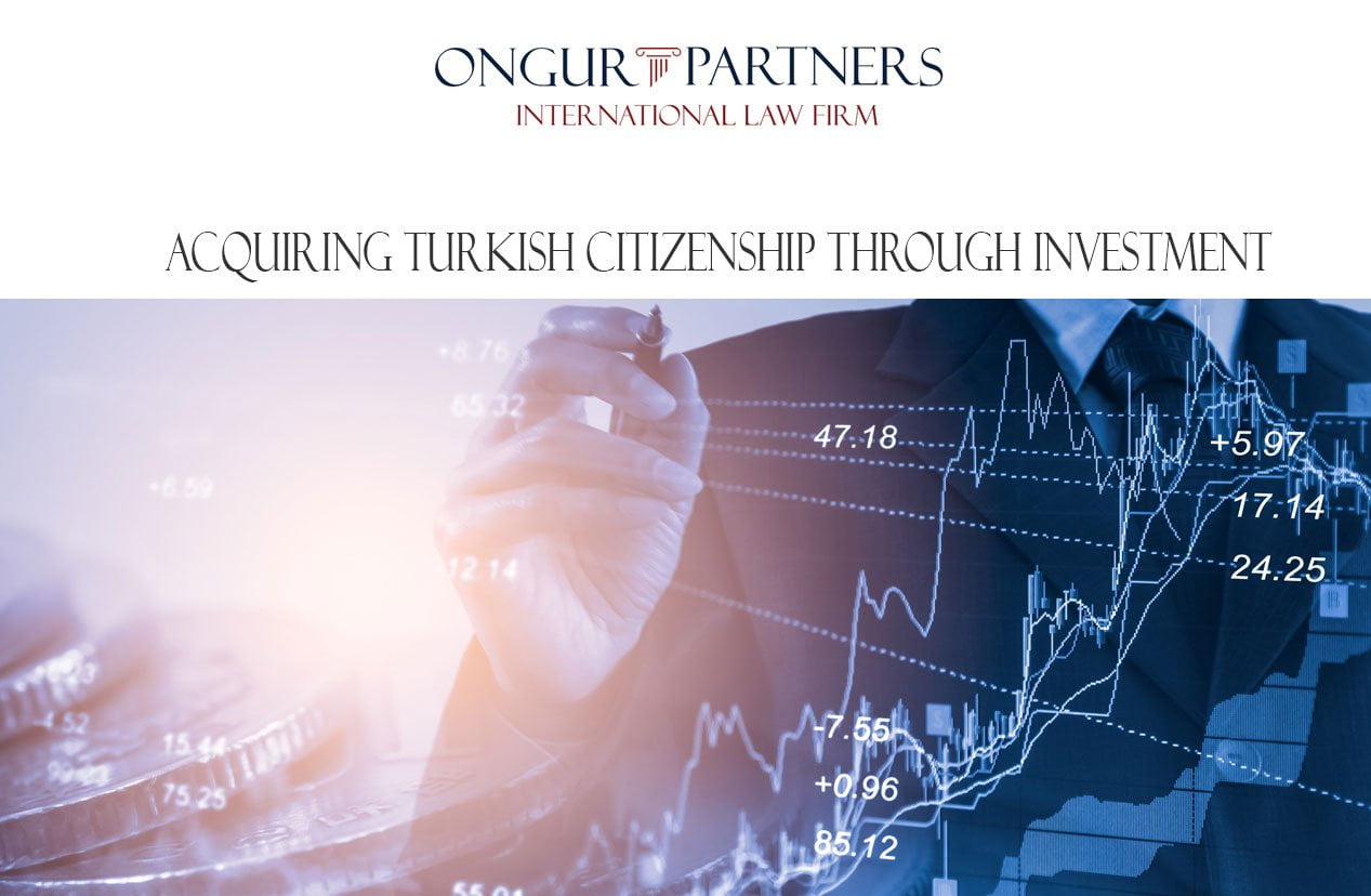 Acquiring Turkish Citizenship Through Investment \u00bb Ongur Partners